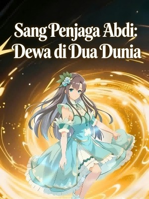 Sang Penjaga Abdi: Dewa di Dua Dunia