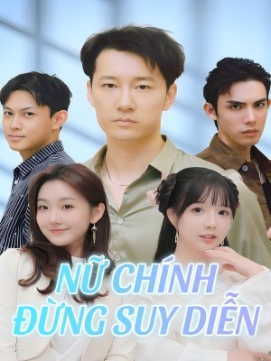 Nữ chính đừng suy diễn