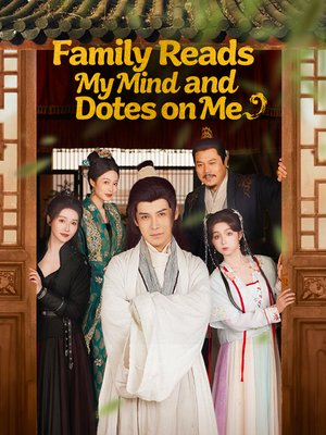 Family Reads My Mind and Dotes on Me Family Reads My Mind and Dotes on Me Chinese drama poster - SarosTV